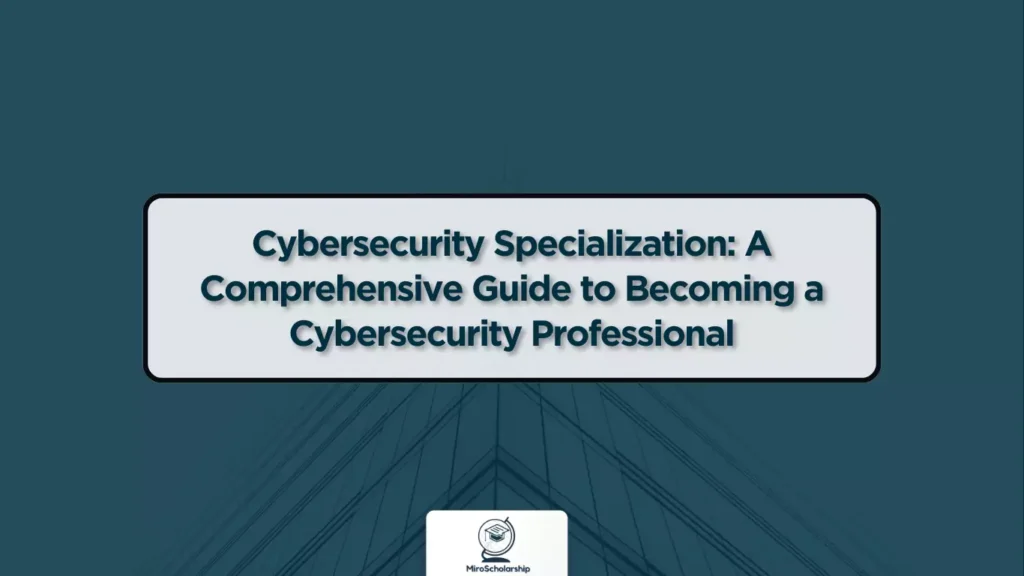 Cybersecurity Specialization A Comprehensive Guide to Becoming a Cybersecurity Professional