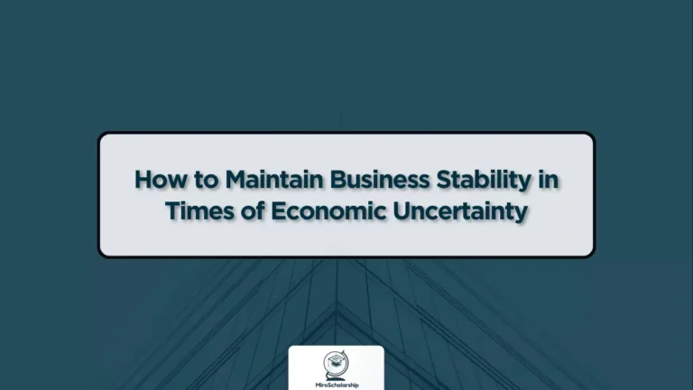How to Maintain Business Stability in Times of Economic Uncertainty