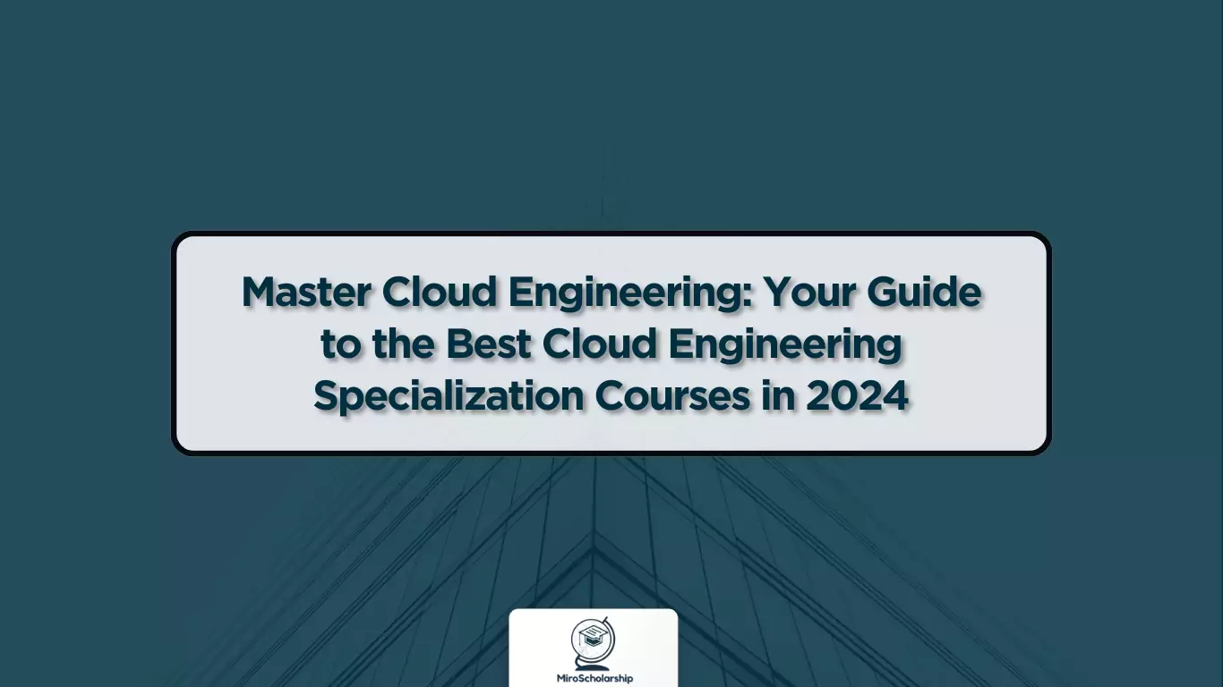 Master Cloud Engineering Your Guide to the Best Cloud Engineering Specialization Courses in 2024