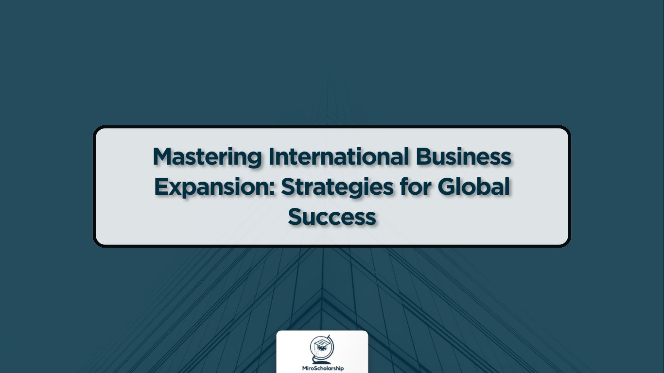 Mastering International Business Expansion Strategies for Global Success