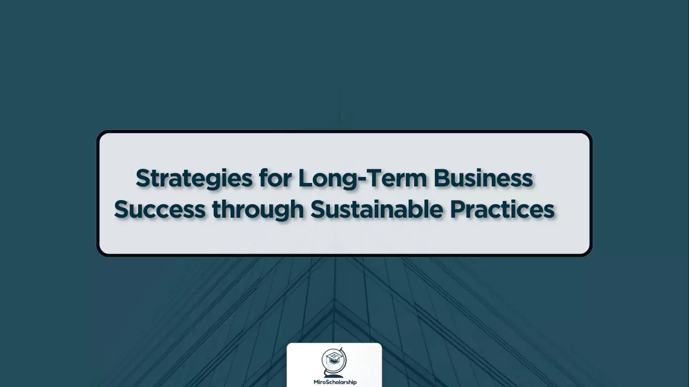 Strategies for Long-Term Business Success through Sustainable Practices