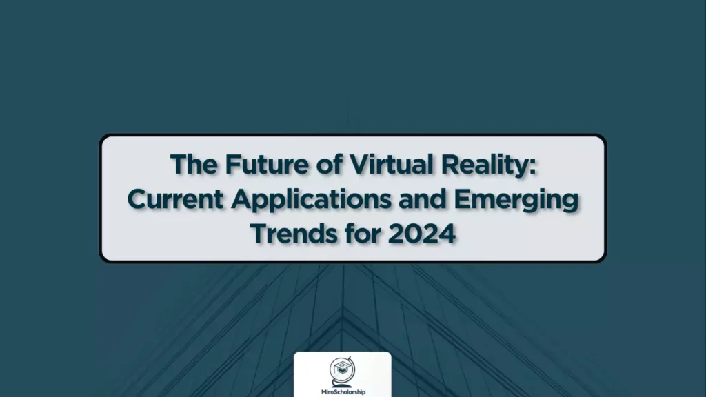 The Future of Virtual Reality Current Applications and Emerging Trends for 2024