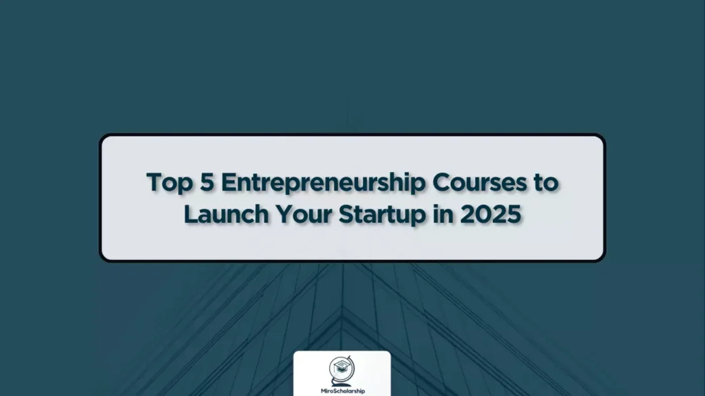 Top 5 Entrepreneurship Courses to Launch Your Startup in 2025