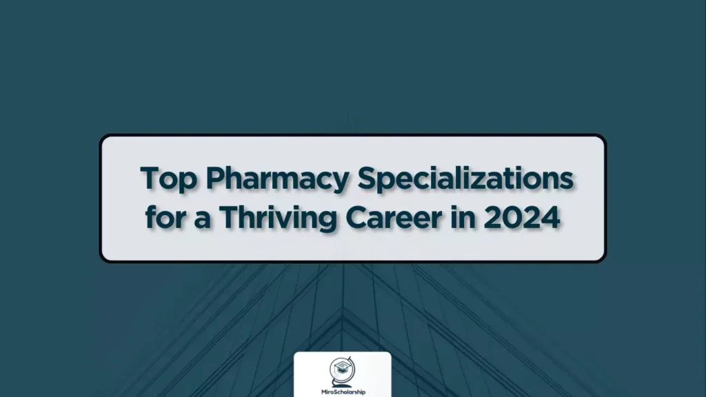 Top Pharmacy Specializations for a Thriving Career in 2024