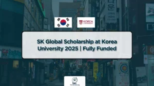 SK Global Scholarship 2025 at Korea University – Fully Funded Opportunity for International Students