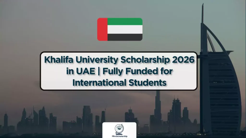 Scholarship announcement for Khalifa University 2026 in UAE, fully funded for international students, with UAE flag and Dubai skyline in background.