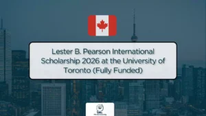 Canadian flag above text announcing Lester B. Pearson International Scholarship 2026 at the University of Toronto, fully funded.